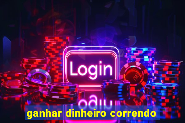 ganhar dinheiro correndo